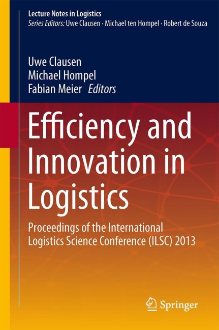 Efficiency and Innovation in Logistics: Proceedings of the International Logistics Science Conference (ILSC) 2013