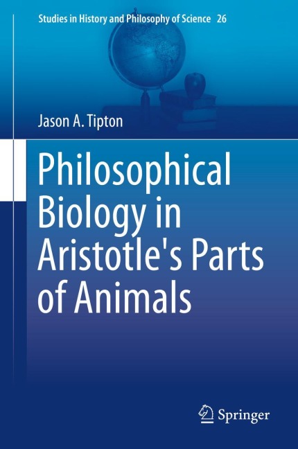 Philosophical Biology in Aristotles Parts of Animals