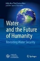 Water and the Future of Humanity: Revisiting Water Security