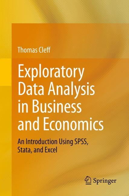 Exploratory Data Analysis in Business and Economics: An Introduction Using SPSS, Stata, and Excel