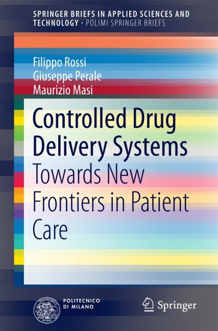 Controlled Drug Delivery Systems: Towards New Frontiers in Patient Care