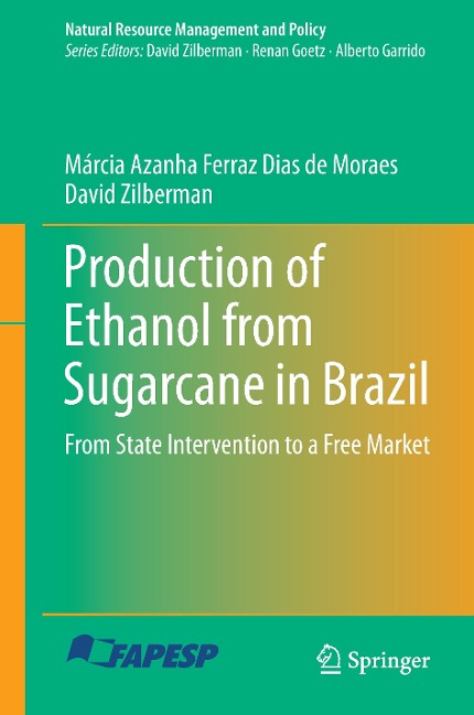 Production of Ethanol from Sugarcane in Brazil: From State Intervention to a Free Market