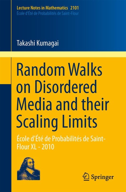 Random Walks on Disordered Media and their Scaling Limits: École dÉté de Probabilités de Saint-Flour XL - 2010