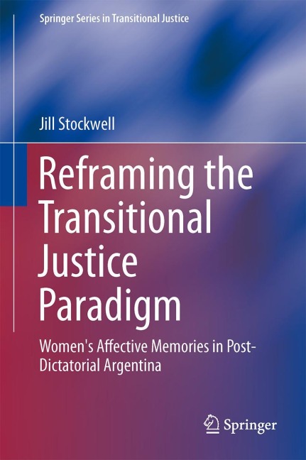 Reframing the Transitional Justice Paradigm: Womens Affective Memories in Post-Dictatorial Argentina