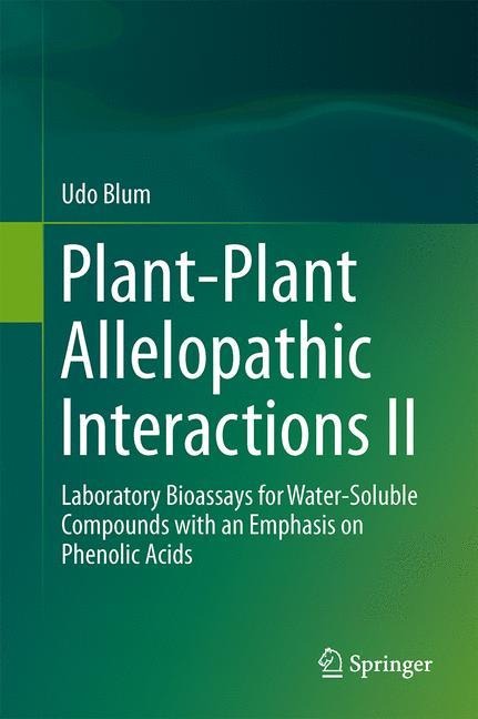 Plant-Plant Allelopathic Interactions II: Laboratory Bioassays for Water-Soluble Compounds with an Emphasis on Phenolic Acids