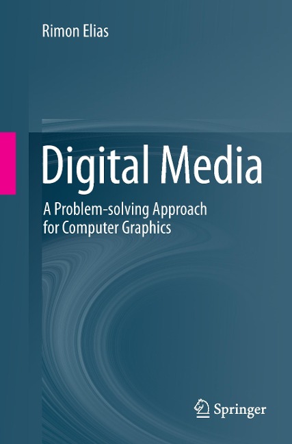Digital Media: A Problem-solving Approach for Computer Graphics
