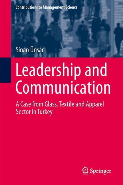 Leadership and Communication: A Case from Glass, Textile and Apparel Sector in Turkey