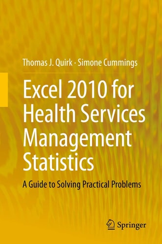 Excel 2010 for Health Services Management Statistics A Guide to Solving Practical Problems