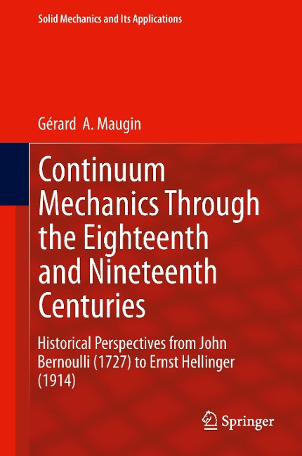 Continuum Mechanics Through the Eighteenth and Nineteenth Centuries: Historical Perspectives from John Bernoulli (1727) to Ernst Hellinger (1914)