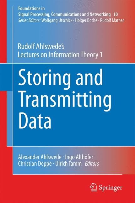 Storing and Transmitting Data: Rudolf Ahlswedes Lectures on Information Theory 1