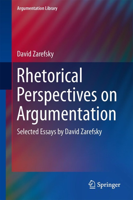 Rhetorical Perspectives on Argumentation: Selected Essays by David Zarefsky