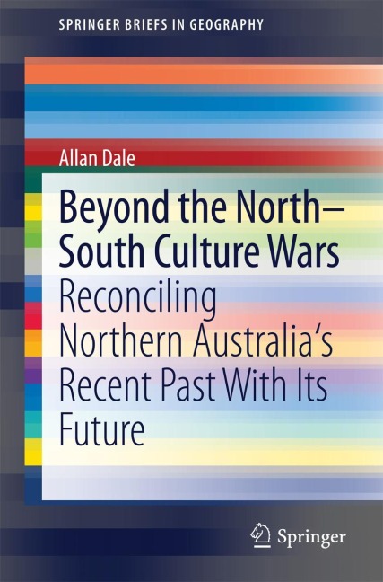 Beyond the North-South Culture Wars: Reconciling Northern Australias Recent Past With Its Future
