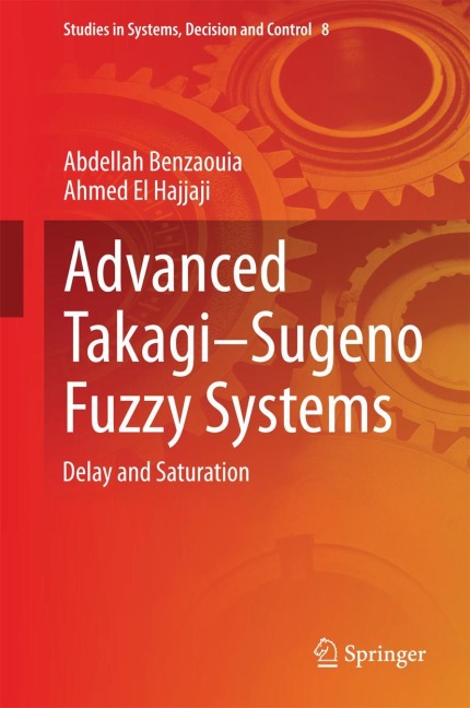 Advanced Takagi¿Sugeno Fuzzy Systems: Delay and Saturation