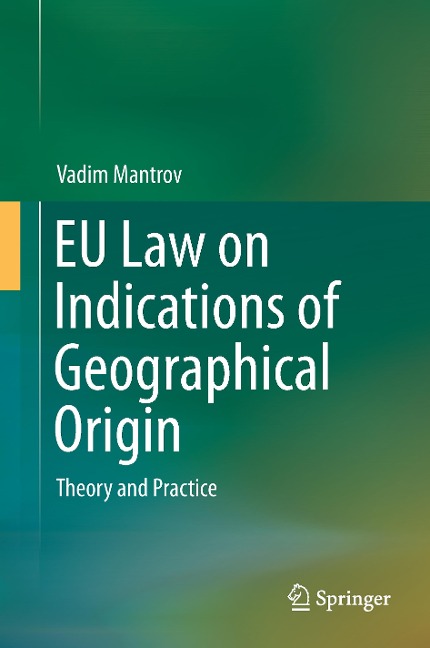 EU Law on Indications of Geographical Origin: Theory and Practice