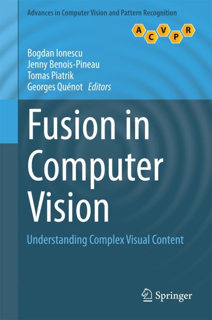 Fusion in Computer Vision: Understanding Complex Visual Content