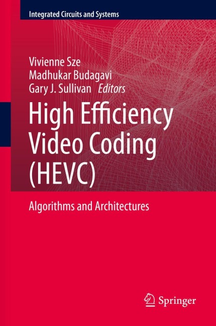 High Efficiency Video Coding (HEVC): Algorithms and Architectures