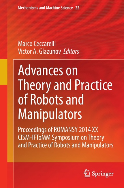 Advances on Theory and Practice of Robots and Manipulators: Proceedings of Romansy 2014 XX CISM-IFToMM Symposium on Theory and Practice of Robots and Manipulators