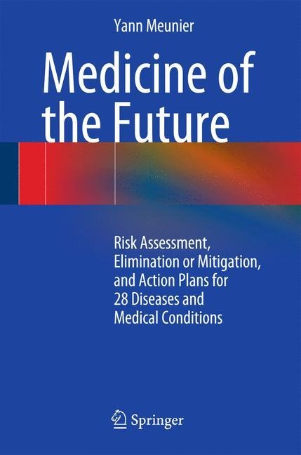Medicine of the Future: Risk Assessment, Elimination or Mitigation, and Action Plans for 28 Diseases and Medical Conditions