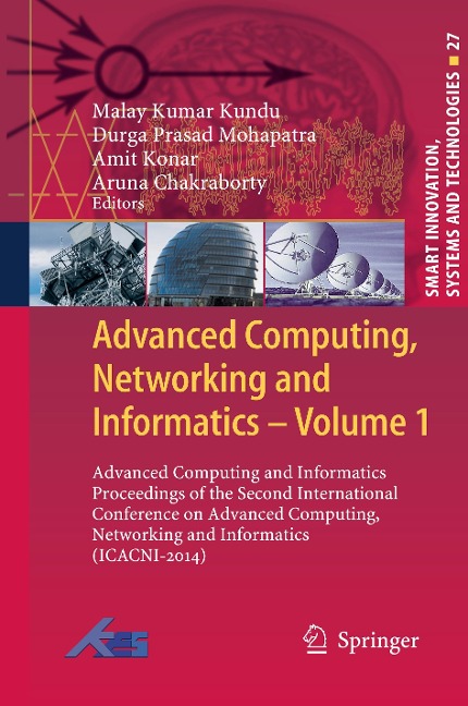 Advanced Computing, Networking and Informatics- Volume 1: Advanced Computing and Informatics Proceedings of the Second International Conference on Advanced Computing, Networking and Informatics (ICACNI-2014)