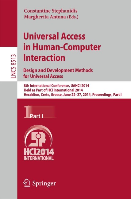 Universal Access in Human-Computer Interaction: Design and Development Methods for Universal Access: 8th International Conference, UAHCI 2014, Held as Part of HCI International 2014, Heraklion, Crete, Greece, June 22-27, 2014, Proceedings, Part I