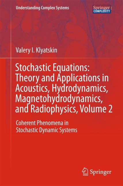 Stochastic Equations: Theory and Applications in Acoustics, Hydrodynamics, Magnetohydrodynamics, and Radiophysics, Volume 2: Coherent Phenomena in Stochastic Dynamic Systems