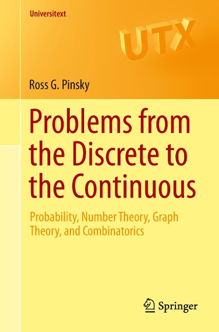 Problems from the Discrete to the Continuous: Probability, Number Theory, Graph Theory, and Combinatorics
