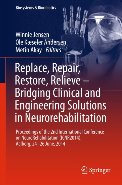Replace, Repair, Restore, Relieve - Bridging Clinical and Engineering Solutions in Neurorehabilitation: Proceedings of the 2nd International Conference on NeuroRehabilitation (ICNR2014), Aalborg, 24-26 June, 2014