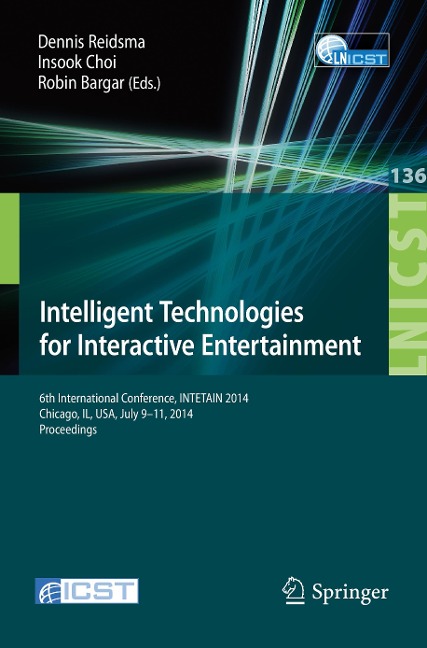 Intelligent Technologies for Interactive Entertainment: 6th International Conference, INTETAIN 2014, Chicago, IL, USA, July 9-11, 2014. Proceedings