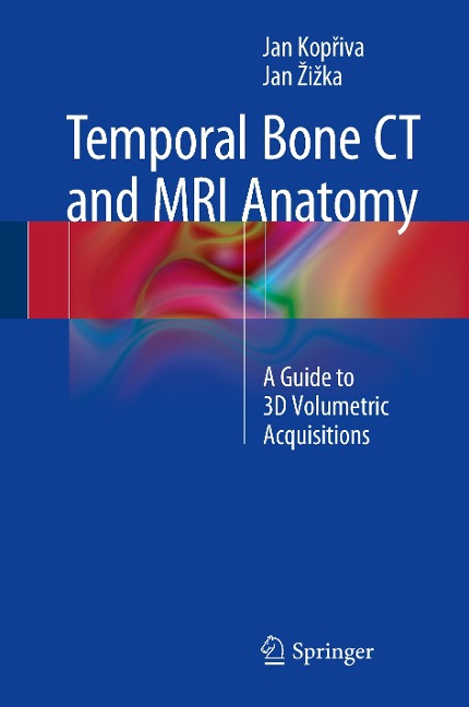 Temporal Bone CT and MRI Anatomy: A Guide to 3D Volumetric Acquisitions