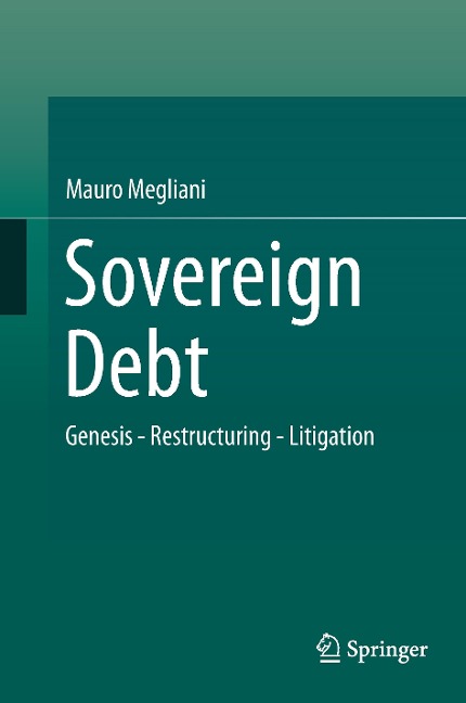 Sovereign Debt: Genesis - Restructuring - Litigation