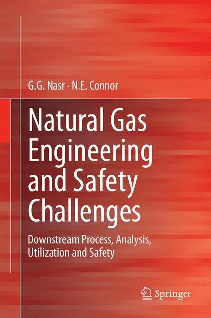Natural Gas Engineering and Safety Challenges: Downstream Process, Analysis, Utilization and Safety