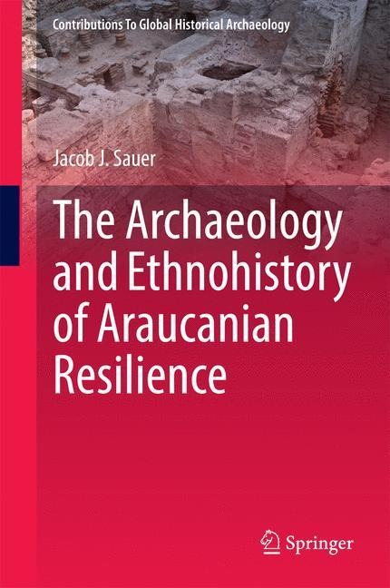 The Archaeology and Ethnohistory of Araucanian Resilience