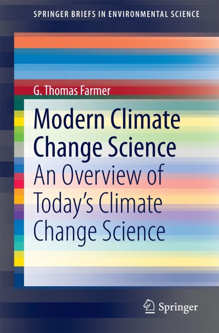 Modern Climate Change Science: An Overview of Todays Climate Change Science
