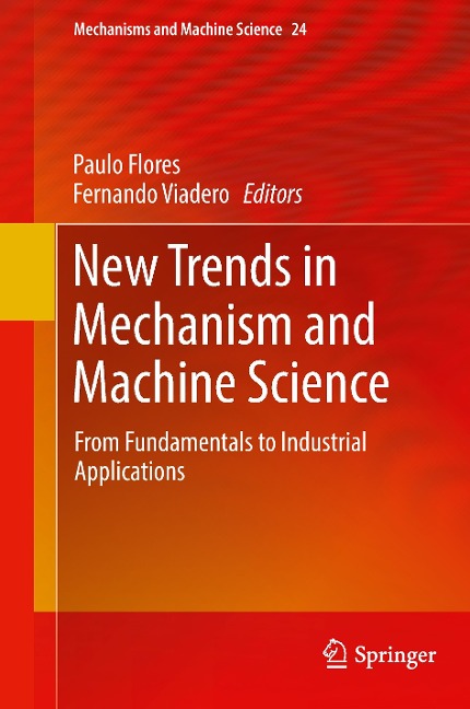 New Trends in Mechanism and Machine Science: From Fundamentals to Industrial Applications