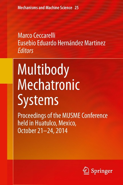 Multibody Mechatronic Systems: Proceedings of the MUSME Conference held in Huatulco, Mexico, October 21-24, 2014