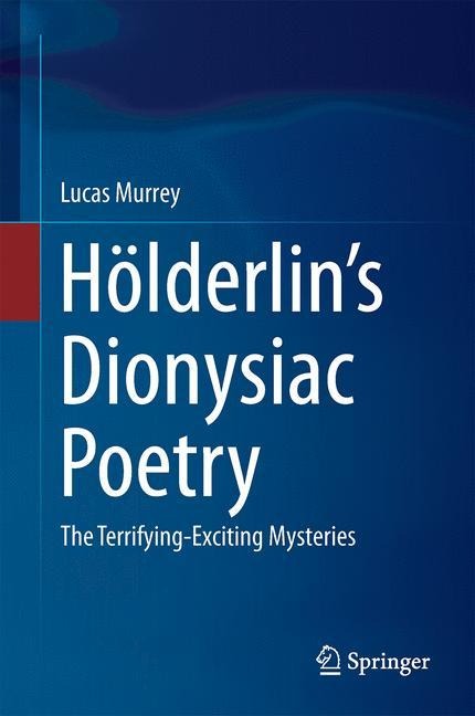 Hölderlins Dionysiac Poetry: The Terrifying-Exciting Mysteries