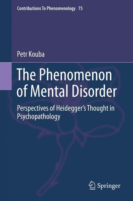 The Phenomenon of Mental Disorder: Perspectives of Heideggers Thought in Psychopathology