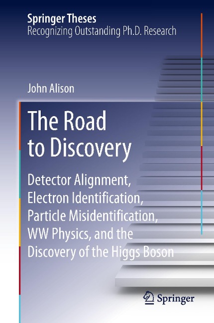 The Road to Discovery: Detector Alignment, Electron Identification, Particle Misidentification, WW Physics, and the Discovery of the Higgs Boson