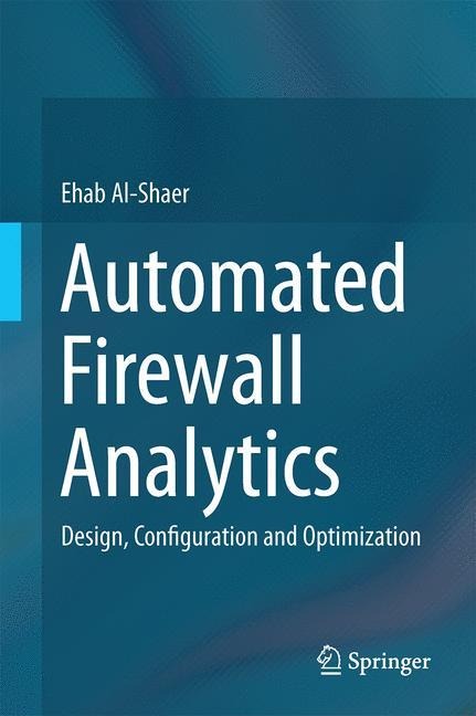Automated Firewall Analytics: Design, Configuration and Optimization
