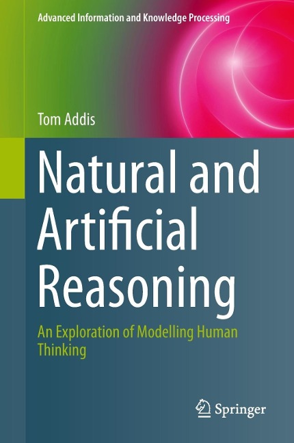 Natural and Artificial Reasoning: An Exploration of Modelling Human Thinking