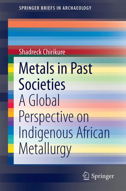 Metals in Past Societies: A Global Perspective on Indigenous African Metallurgy