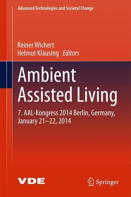 Ambient Assisted Living: 7. AAL-Kongress 2014 Berlin, Germany, January 21-22, 2014