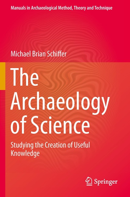 The Archaeology of Science: Studying the Creation of Useful Knowledge