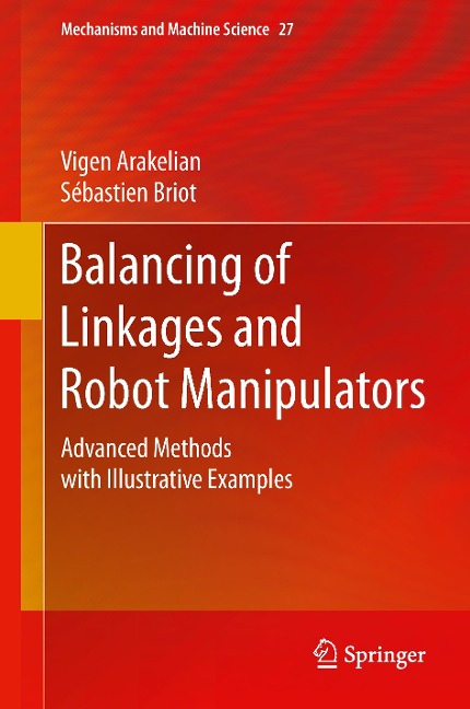 Balancing of Linkages and Robot Manipulators: Advanced Methods with Illustrative Examples