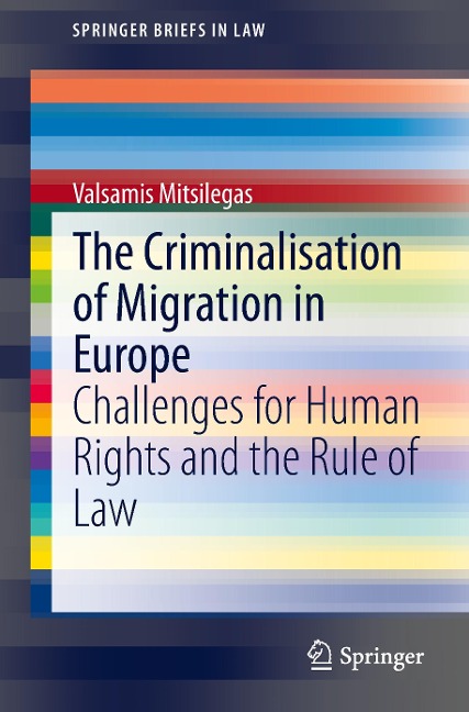 The Criminalisation of Migration in Europe: Challenges for Human Rights and the Rule of Law