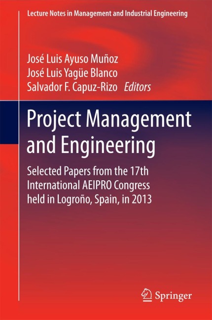Project Management and Engineering: Selected Papers from the 17th International AEIPRO Congress held in Logroño, Spain, in 2013