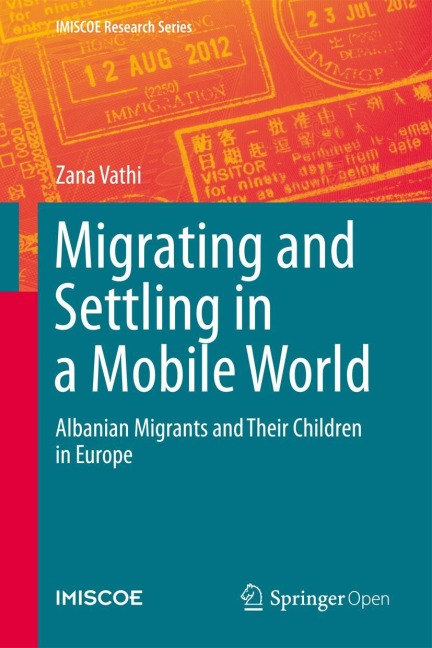Migrating and Settling in a Mobile World: Albanian Migrants and Their Children in Europe