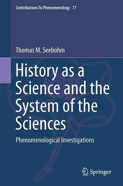 History as a Science and the System of the Sciences: Phenomenological Investigations
