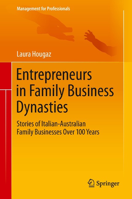 Entrepreneurs in Family Business Dynasties: Stories of Italian-Australian Family Businesses Over 100 Years