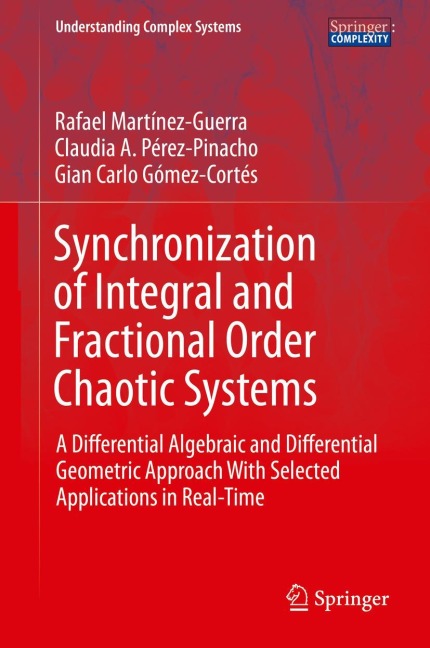 Synchronization of Integral and Fractional Order Chaotic Systems: A Differential Algebraic and Differential Geometric Approach With Selected Applications in Real-Time